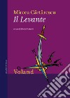 Il Levante. E-book. Formato EPUB ebook di Mircea Cartarescu