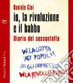 io, la rivoluzione e il babbo: Diario del sessantotto. E-book. Formato EPUB ebook