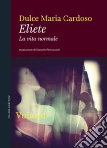 Eliete: La vita normale. E-book. Formato EPUB ebook di dulce maria cardoso