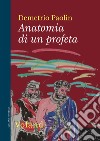 Anatomia di un profeta. E-book. Formato EPUB ebook di Demetrio Paolin