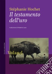 Il testamento dell’uro. E-book. Formato EPUB ebook di Stéphanie Hochet