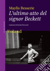 L'ultimo atto del signor Beckett. E-book. Formato EPUB ebook di Maylis Besserie