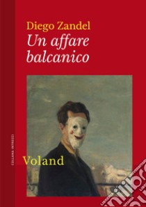 Un affare balcanico. E-book. Formato EPUB ebook di Diego Zandel