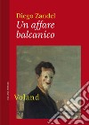 Un affare balcanico. E-book. Formato EPUB ebook di Diego Zandel