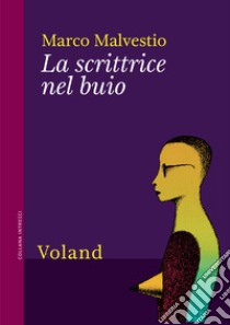 La scrittrice nel buio. E-book. Formato EPUB ebook di Marco Malvestio