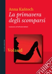 La primavera degli scomparsi. E-book. Formato EPUB ebook di Kantoch Anna