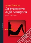 La primavera degli scomparsi. E-book. Formato EPUB ebook di Kantoch Anna