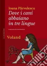 Dove i cani abbaiano in tre lingue. E-book. Formato EPUB