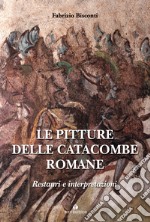 Le pitture delle catacombe romane: Restauri ed interpretazioni. E-book. Formato PDF