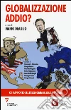 Globalizzazione addio?: Ventunesimo rapporto sull’economia globale e l’Italia. E-book. Formato EPUB ebook di Deaglio M. (cur.)