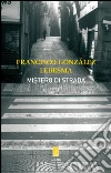 Mistero di strada. E-book. Formato EPUB ebook di Francisco Gonzalez Ledesma