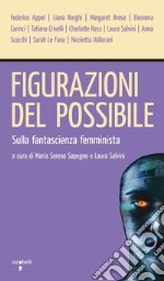 Figurazioni del possibile: Sulla fantascienza femminista. E-book. Formato PDF ebook