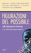 Figurazioni del possibile: Sulla fantascienza femminista. E-book. Formato PDF ebook