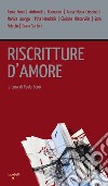 Riscritture d'amore. E-book. Formato PDF ebook di Paola Bono