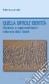 Quella difficile identità: Ebraismo e rappresentazioni letterarie della Shoah. E-book. Formato EPUB ebook di Stefania Lucamante