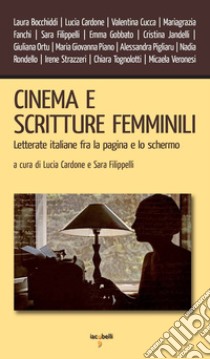 Cinema e scritture femminili: Letterate italiane fra la pagina e lo schermo. E-book. Formato EPUB ebook di Lucia Cardone