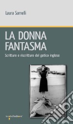 La donna fantasma: Scritture e riscritture del gotico inglese. E-book. Formato EPUB ebook