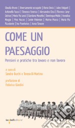 Come un paesaggio: Pensieri e pratiche tra lavoro e non lavoro. E-book. Formato EPUB