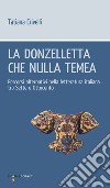 La donzelletta che nulla tema: Percorsi alternativi nella letteratura italiana tra Sette e Ottocento. E-book. Formato EPUB ebook