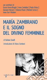 María Zambrano e il sogno del divino femminile. E-book. Formato EPUB
