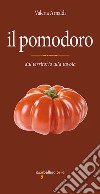 Il pomodoro: dal territorio alla tavola. E-book. Formato PDF ebook