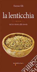 La lenticchia: dal territorio alla tavola. E-book. Formato PDF ebook