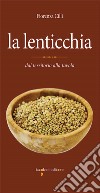 La lenticchia: dal territorio alla tavola. E-book. Formato PDF ebook di Fiorenza Cilli