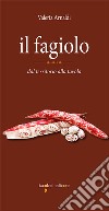 Il fagiolo: dal territorio alla tavola. E-book. Formato PDF ebook