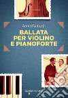 Ballata per violino e pianoforte. E-book. Formato EPUB ebook