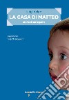 La casa di Matteo: Storia di un legame. E-book. Formato EPUB ebook