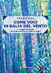 Come voci in balìa del vento: Un viaggio nel tempo tra storia personale e storie collettive. E-book. Formato EPUB ebook di Gisella Modica