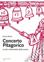 Concerto pitagorico: Le basi matematiche della musica. E-book. Formato PDF
