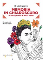 Memoria in chiaroscuro: Diario apocrifo di Frida Kahlo. E-book. Formato EPUB