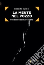 La mente nel pozzo: Storia di una depressione. E-book. Formato EPUB