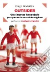 Outsider: Otto imprese leggendarie per sperare in un calcio migliore. E-book. Formato EPUB ebook di Diego Mariottini