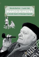 Pianto di pietra: La Grande Guerra di Giuseppe Ungaretti. E-book. Formato EPUB