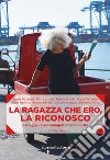 La ragazza che ero, la riconosco: Schegge di autobiografia femminista. E-book. Formato EPUB ebook di Silvia Neonato