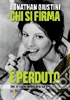 Chi si firma è perduto: Ennio De Concini: memorie di un fallito di successo. E-book. Formato EPUB ebook