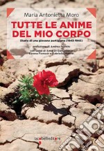 Tutte le anime del mio corpo: Diario di una giovane partigiana (1943-1945). E-book. Formato EPUB