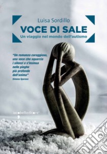 Voce di sale: Un viaggio nel mondo dell'autismo. E-book. Formato EPUB ebook di Luisa Sordillo