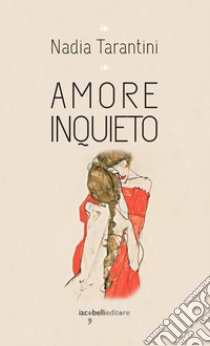 Amore inquieto. E-book. Formato EPUB ebook di Nadia Tarantini