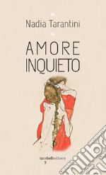 Amore inquieto. E-book. Formato EPUB ebook