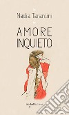 Amore inquieto. E-book. Formato EPUB ebook