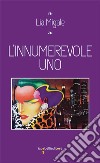 L'innumerevole Uno. E-book. Formato EPUB ebook di Lia Migale