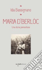 Maria D'Berlòc: Una storia piemontese. E-book. Formato EPUB ebook