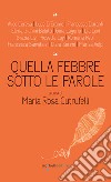 Quella febbre sotto le parole. E-book. Formato EPUB ebook