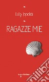 Ragazze mie. E-book. Formato EPUB ebook di Lilly Ippoliti