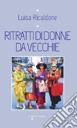 Ritratti di donne da vecchie. E-book. Formato EPUB ebook