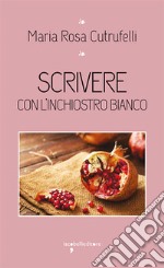 Scrivere con l'inchiostro bianco. E-book. Formato EPUB