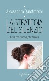 La strategia del silenzio: Le ultime eroine di Jane Austen. E-book. Formato EPUB ebook di Alessandra Quattrocchi